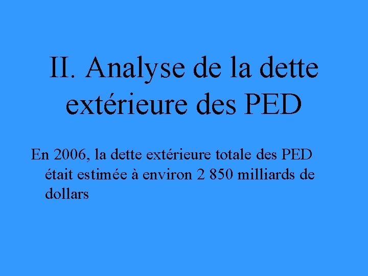 II. Analyse de la dette extérieure des PED En 2006, la dette extérieure totale