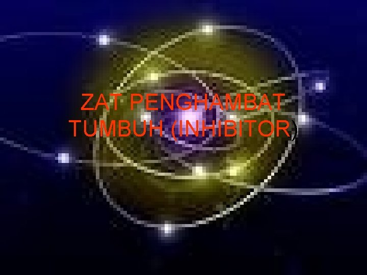 ZAT PENGHAMBAT TUMBUH (INHIBITOR) 