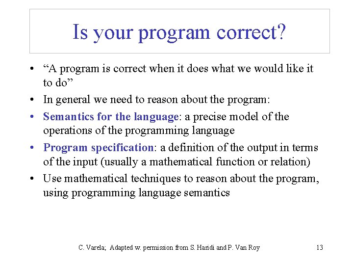 Is your program correct? • “A program is correct when it does what we