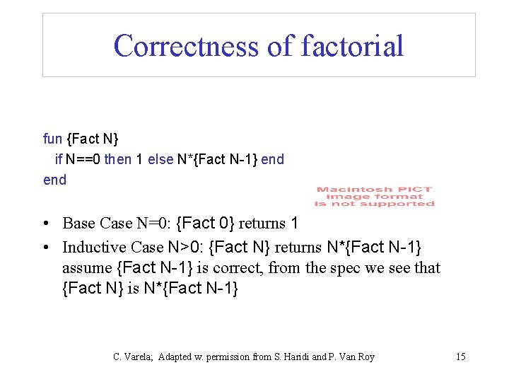 Correctness of factorial fun {Fact N} if N==0 then 1 else N*{Fact N-1} end