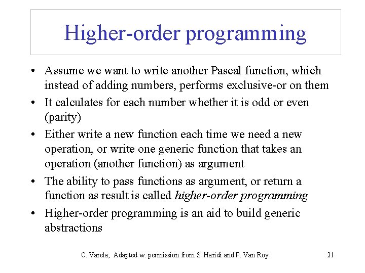 Higher-order programming • Assume we want to write another Pascal function, which instead of