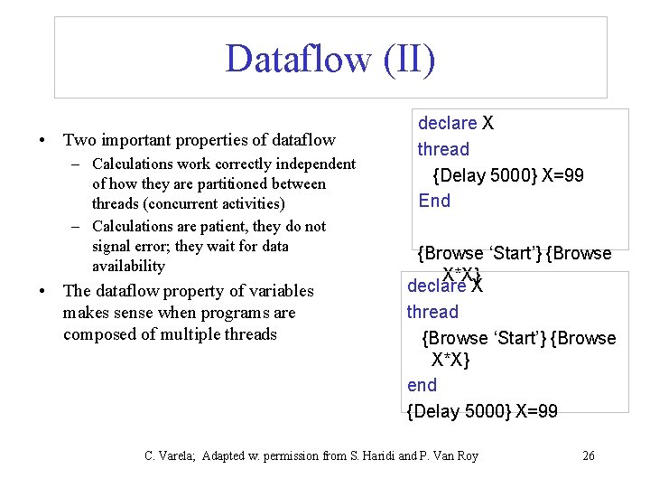 Dataflow (II) • Two important properties of dataflow – Calculations work correctly independent of