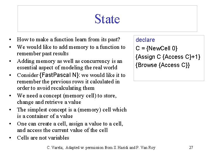 State • How to make a function learn from its past? • We would