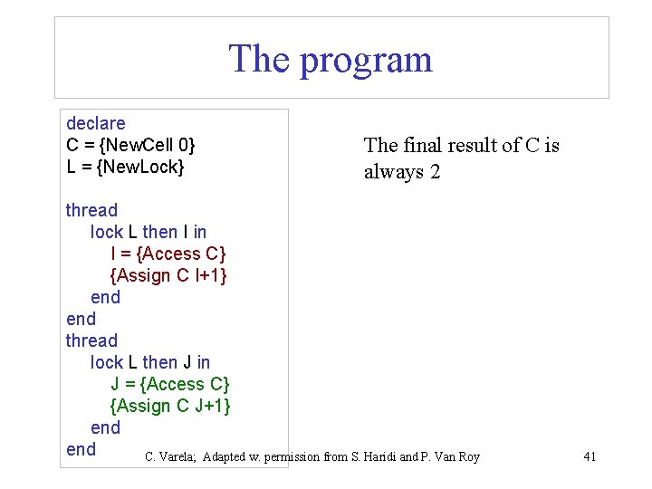 The program declare C = {New. Cell 0} L = {New. Lock} The final The program declare C = {New. Cell 0} L = {New. Lock} The final