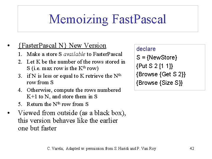 Memoizing Fast. Pascal • {Faster. Pascal N} New Version 1. Make a store S