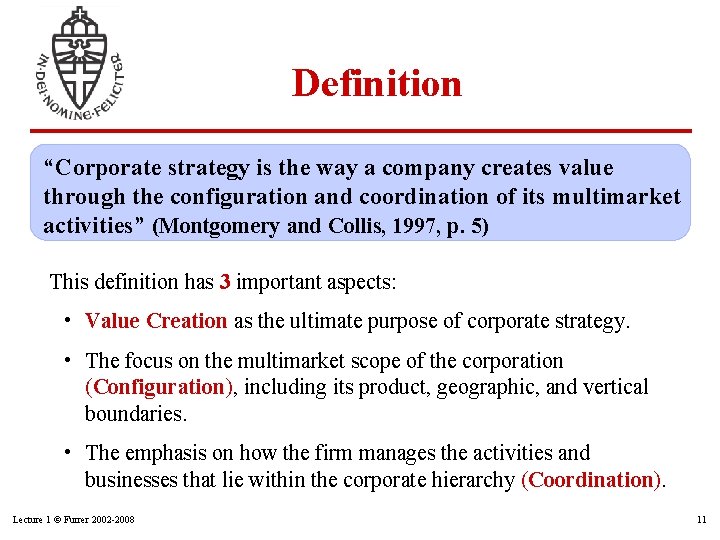 Definition “Corporate strategy is the way a company creates value through the configuration and