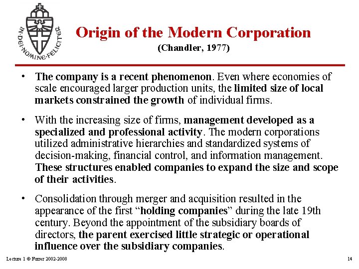 Origin of the Modern Corporation (Chandler, 1977) • The company is a recent phenomenon.