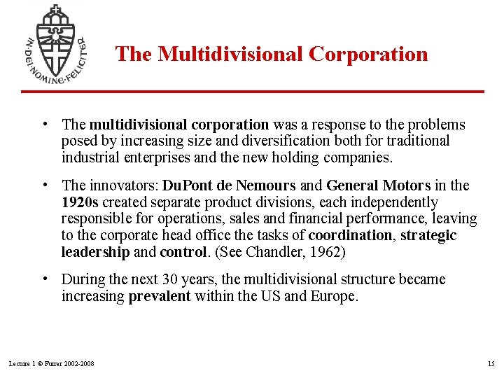 The Multidivisional Corporation • The multidivisional corporation was a response to the problems posed