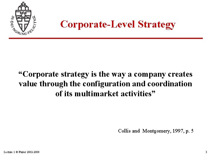 Corporate-Level Strategy “Corporate strategy is the way a company creates value through the configuration