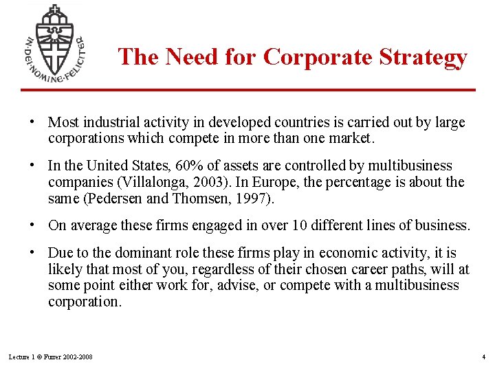 The Need for Corporate Strategy • Most industrial activity in developed countries is carried