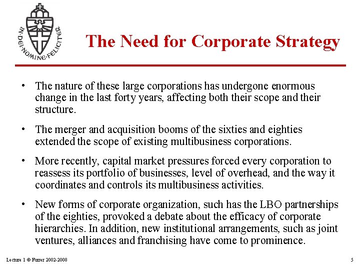 The Need for Corporate Strategy • The nature of these large corporations has undergone