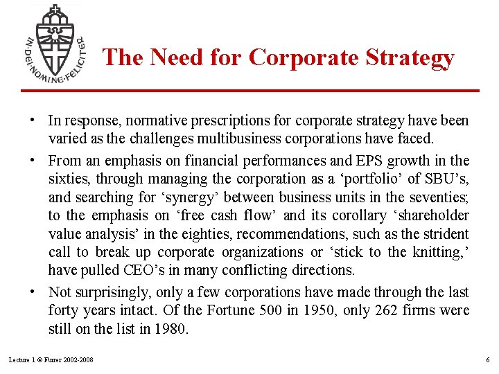 The Need for Corporate Strategy • In response, normative prescriptions for corporate strategy have