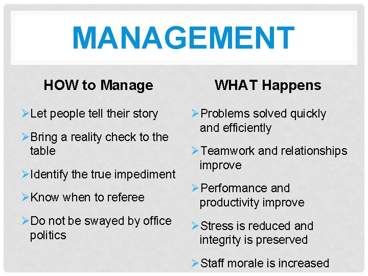 MANAGEMENT HOW to Manage ØLet people tell their story ØBring a reality check to