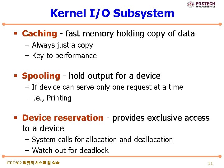 Kernel I/O Subsystem § Caching - fast memory holding copy of data – Always