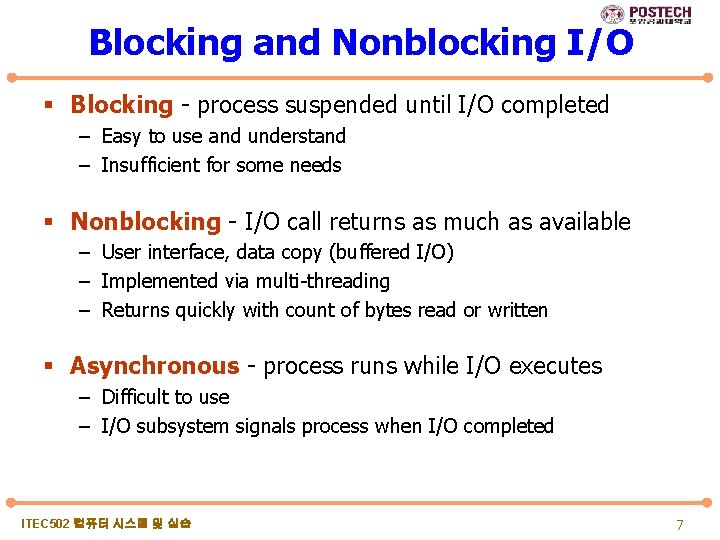 Blocking and Nonblocking I/O § Blocking - process suspended until I/O completed – Easy