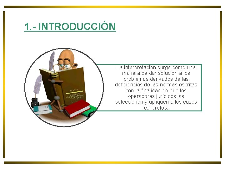 1. - INTRODUCCIÓN La interpretación surge como una manera de dar solución a los 1. - INTRODUCCIÓN La interpretación surge como una manera de dar solución a los