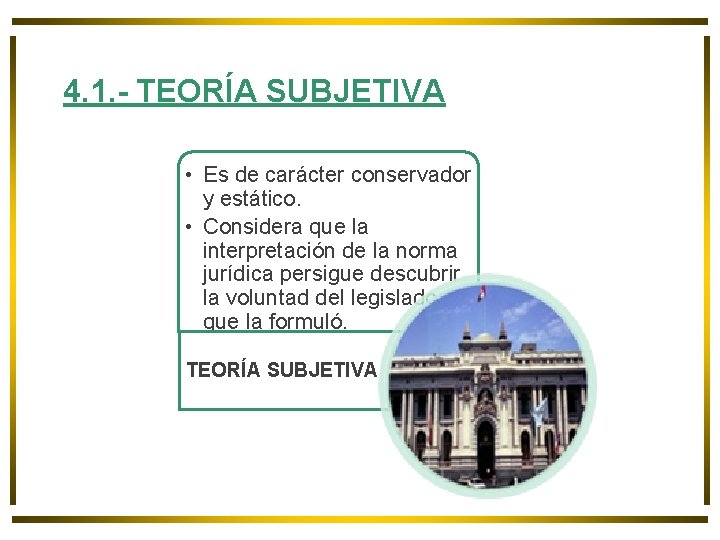 4. 1. - TEORÍA SUBJETIVA • Es de carácter conservador y estático. • Considera 4. 1. - TEORÍA SUBJETIVA • Es de carácter conservador y estático. • Considera