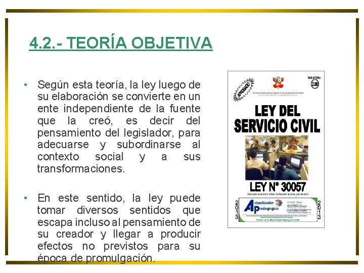 4. 2. - TEORÍA OBJETIVA • Según esta teoría, la ley luego de su 4. 2. - TEORÍA OBJETIVA • Según esta teoría, la ley luego de su