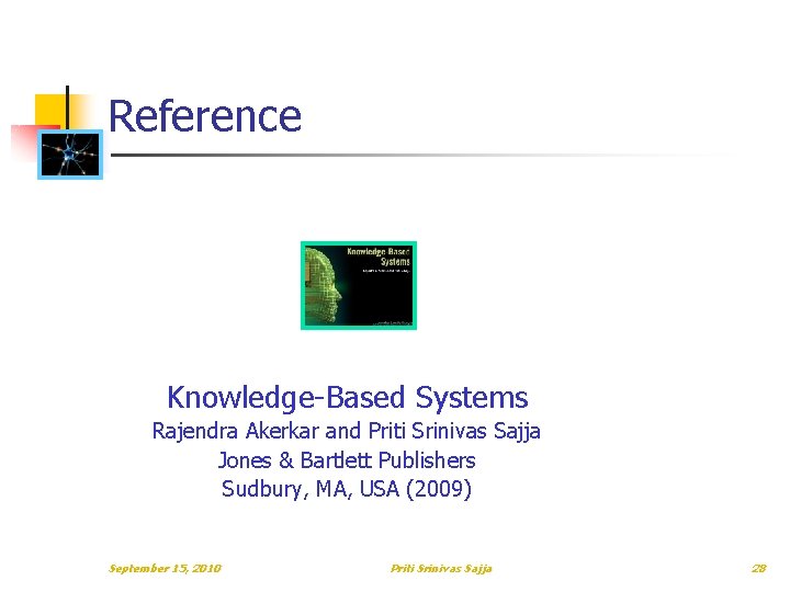 Reference Knowledge-Based Systems Rajendra Akerkar and Priti Srinivas Sajja Jones & Bartlett Publishers Sudbury, Reference Knowledge-Based Systems Rajendra Akerkar and Priti Srinivas Sajja Jones & Bartlett Publishers Sudbury,