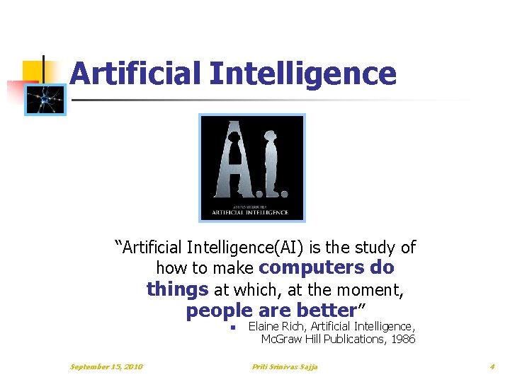 Artificial Intelligence “Artificial Intelligence(AI) is the study of how to make computers do things Artificial Intelligence “Artificial Intelligence(AI) is the study of how to make computers do things