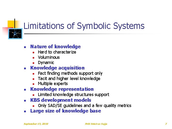 Limitations of Symbolic Systems n Nature of knowledge n n Knowledge acquisition n n Limitations of Symbolic Systems n Nature of knowledge n n Knowledge acquisition n n