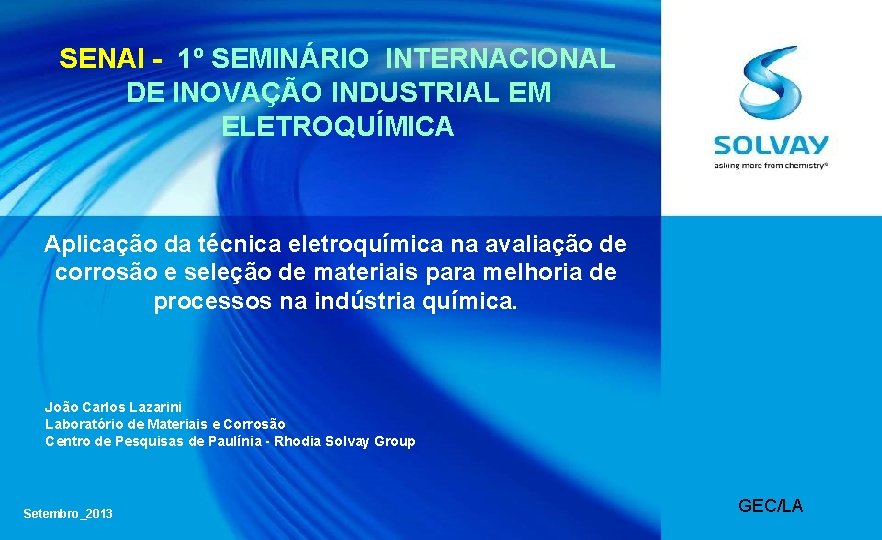 SENAI - 1º SEMINÁRIO INTERNACIONAL DE INOVAÇÃO INDUSTRIAL EM ELETROQUÍMICA Aplicação da técnica eletroquímica