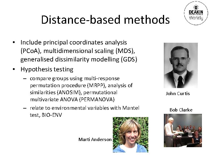 Distance-based methods • Include principal coordinates analysis (PCo. A), multidimensional scaling (MDS), generalised dissimilarity