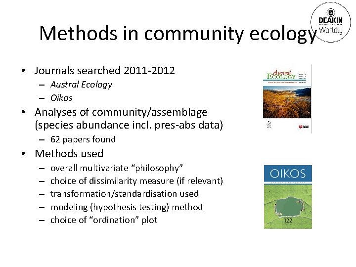 Methods in community ecology • Journals searched 2011 -2012 – Austral Ecology – Oikos