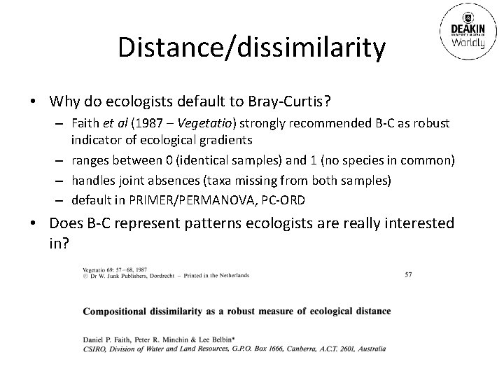 Distance/dissimilarity • Why do ecologists default to Bray-Curtis? – Faith et al (1987 –