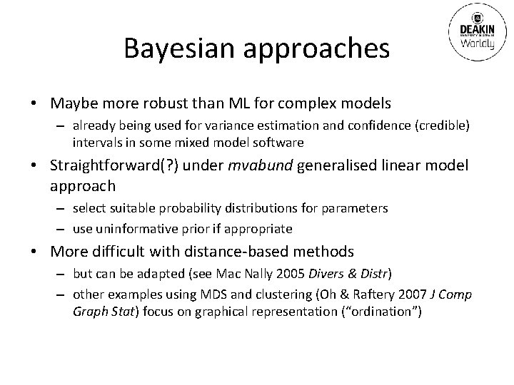 Bayesian approaches • Maybe more robust than ML for complex models – already being