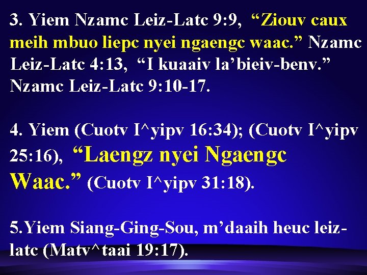 3. Yiem Nzamc Leiz-Latc 9: 9, “Ziouv caux meih mbuo liepc nyei ngaengc waac.