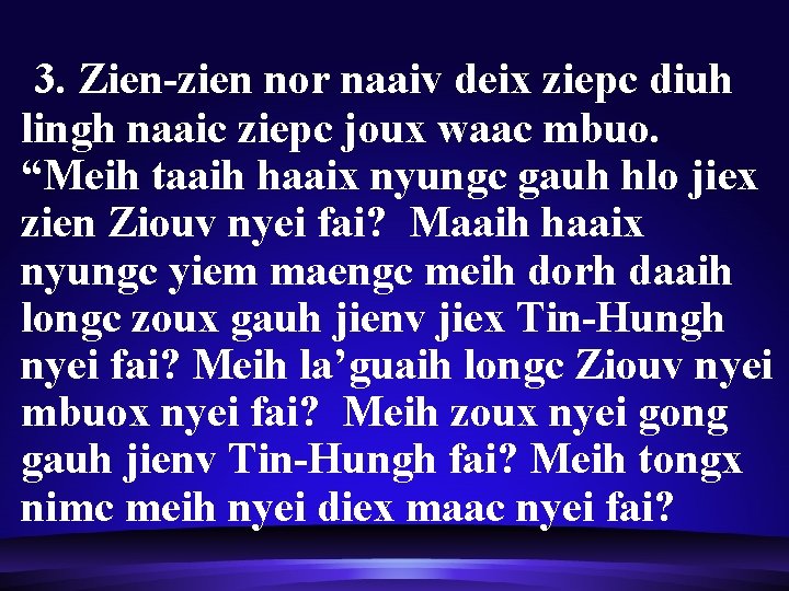  3. Zien-zien nor naaiv deix ziepc diuh lingh naaic ziepc joux waac mbuo.
