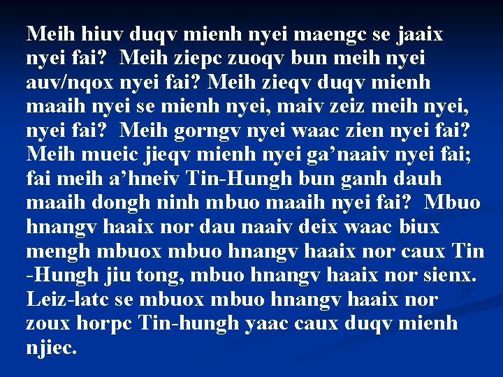 Meih hiuv duqv mienh nyei maengc se jaaix nyei fai? Meih ziepc zuoqv bun