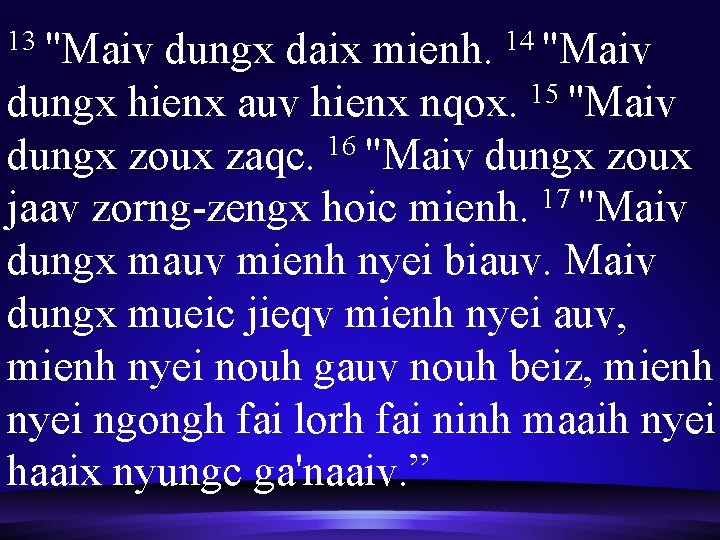 13 "Maiv dungx daix mienh. 14 "Maiv dungx hienx auv hienx nqox. 15 "Maiv