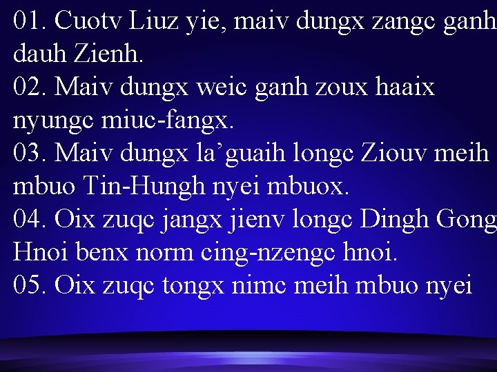 01. Cuotv Liuz yie, maiv dungx zangc ganh dauh Zienh. 02. Maiv dungx weic
