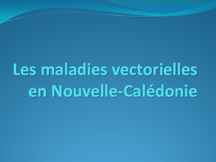 Les maladies vectorielles en Nouvelle-Calédonie 