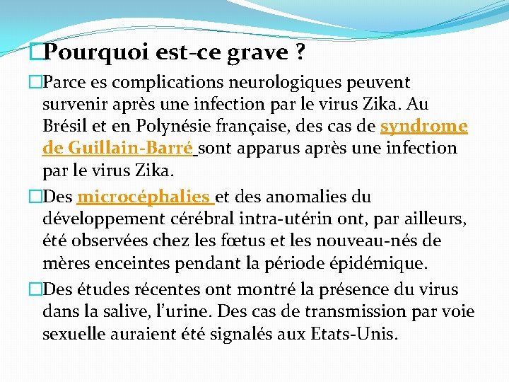 �Pourquoi est-ce grave ? �Parce es complications neurologiques peuvent survenir après une infection par