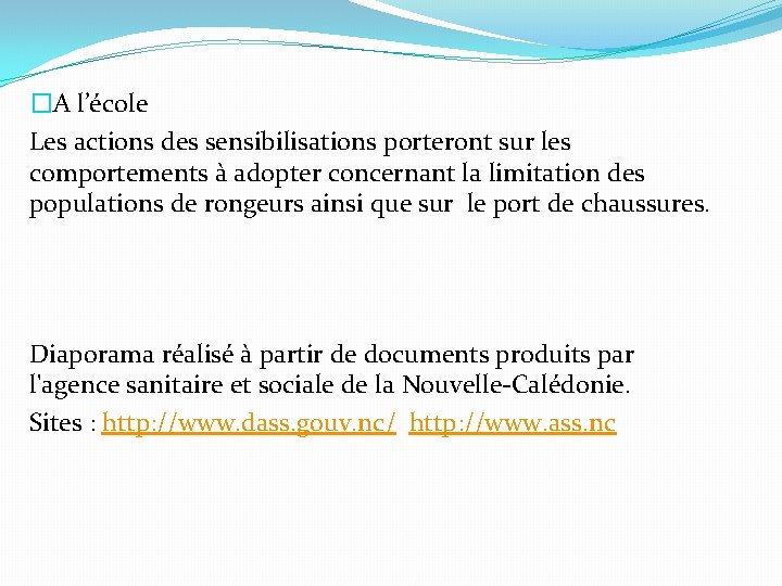 �A l’école Les actions des sensibilisations porteront sur les comportements à adopter concernant la