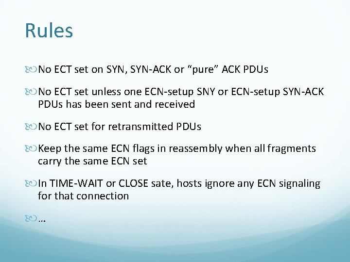 Rules No ECT set on SYN, SYN-ACK or “pure” ACK PDUs No ECT set