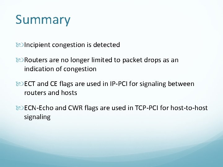 Summary Incipient congestion is detected Routers are no longer limited to packet drops as