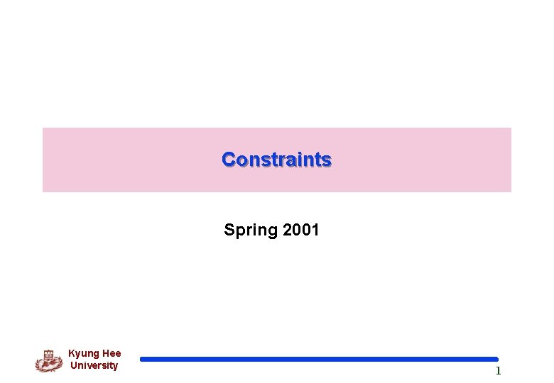 Constraints Spring 2001 Kyung Hee University 1 