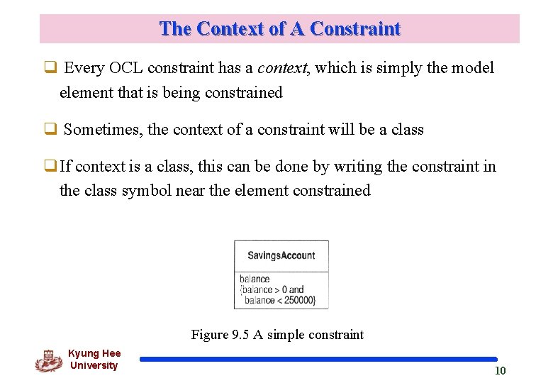 The Context of A Constraint q Every OCL constraint has a context, which is