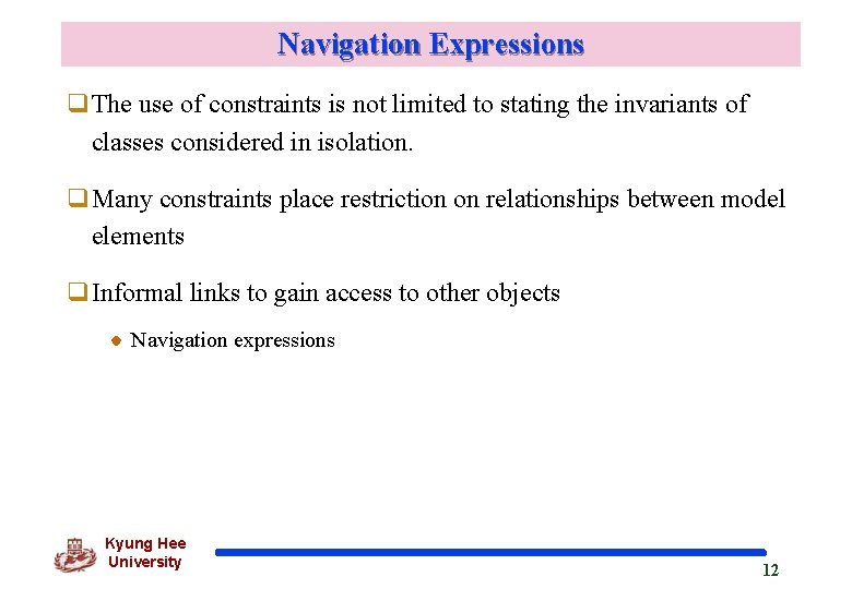 Navigation Expressions q. The use of constraints is not limited to stating the invariants
