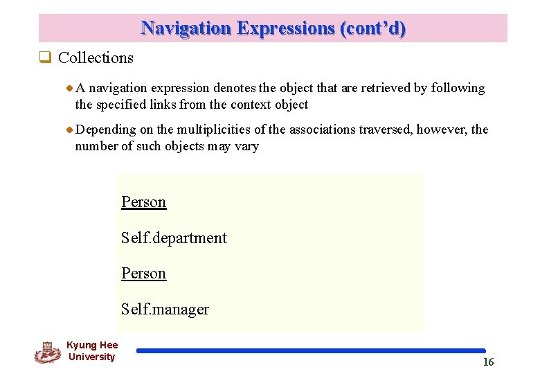 Navigation Expressions (cont’d) q Collections A navigation expression denotes the object that are retrieved