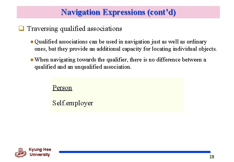 Navigation Expressions (cont’d) q Traversing qualified associations Qualified associations can be used in navigation