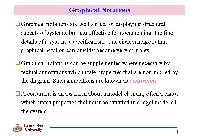 Graphical Notations q. Graphical notations are well suited for displaying structural aspects of systems,