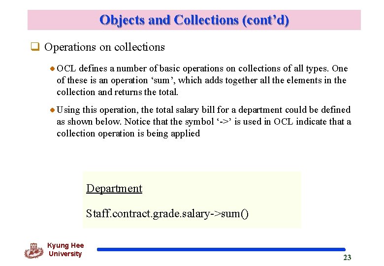 Objects and Collections (cont’d) q Operations on collections OCL defines a number of basic