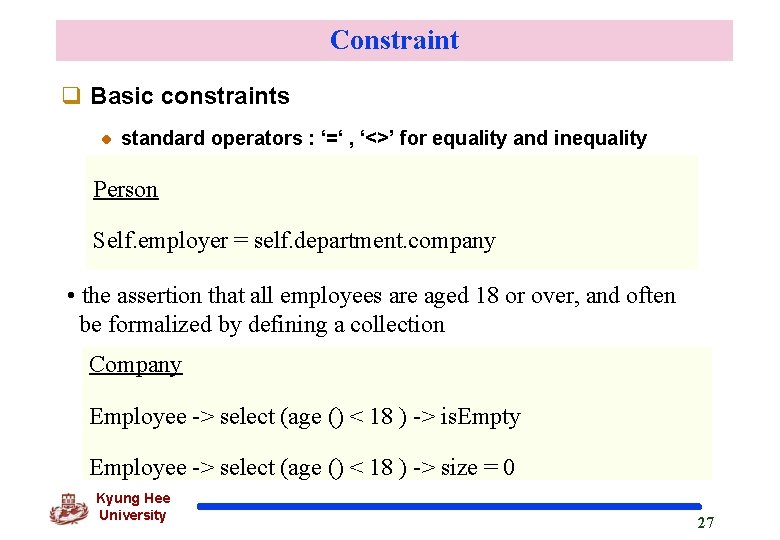 Constraint q Basic constraints standard operators : ‘=‘ , ‘<>’ for equality and inequality