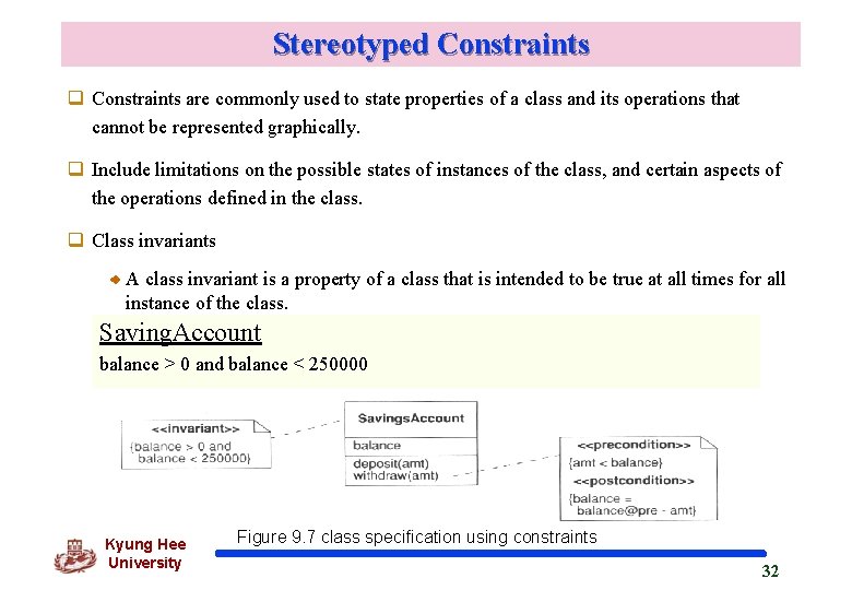 Stereotyped Constraints q Constraints are commonly used to state properties of a class and