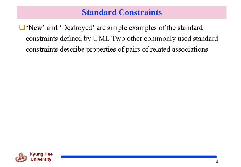 Standard Constraints q‘New’ and ‘Destroyed’ are simple examples of the standard constraints defined by